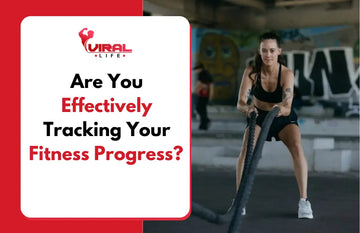 Are You Effectively Tracking Your Fitness Progress?