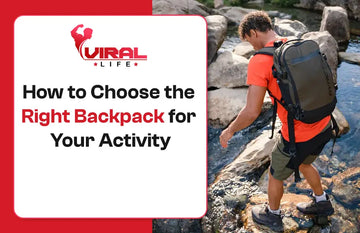 How to Choose the Right Backpack for Your Activity