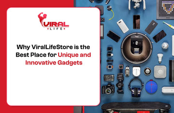 Why ViralLifeStore is the Best Place for Unique and Innovative Gadgets