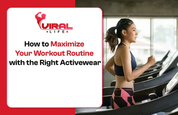 How to Maximize Your Workout Routine with the Right Activewear