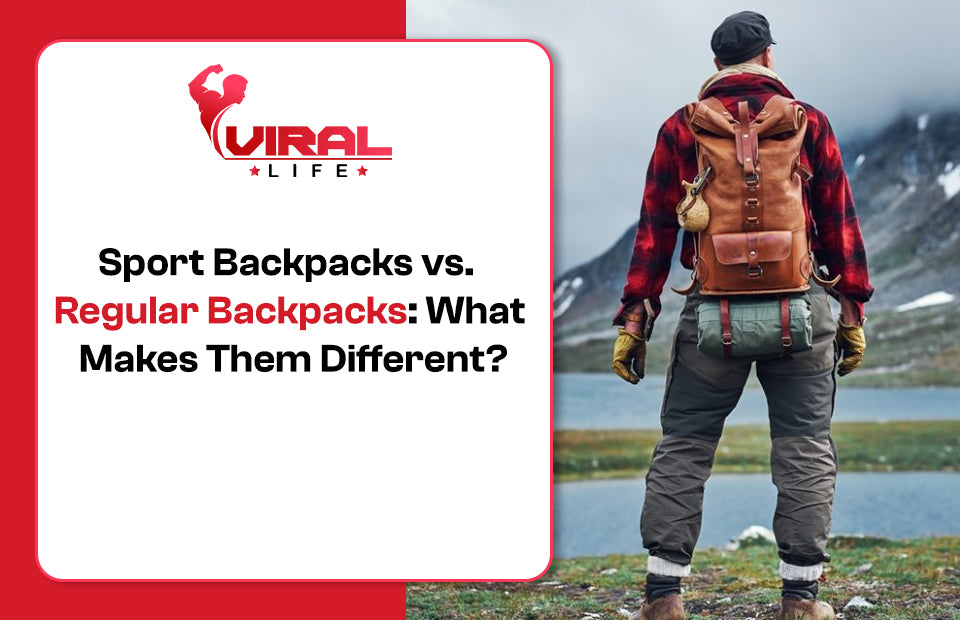 Sport Backpacks vs. Regular Backpacks: What Makes Them Different?
